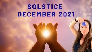 SOLSTICE DECEMBER 2021 - Thinning of the Veil + Intuitive Mastery