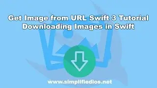 Get Image from URL Swift 3 Tutorial - Downloading Images in Swift