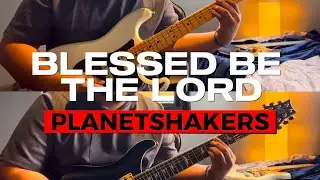 Blessed Be The Lord | @planetshakerstv | Guitar Cover