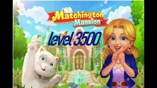 The Final Look Of Matchington Mansion Game 2 | Level 3500