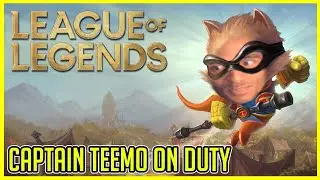 Captain Teemo on Dutyyyyyyyyyyyyy