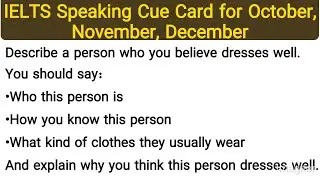 IELTS Cue Card for October, November, December | Person with well dressing | Urdu/English