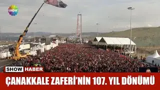 Çanakkale Zaferi'nin 107. yıl dönümü