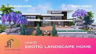 PUBG Home Design Level 30 - JASUN PH10 (Exotic Landscape Home) 