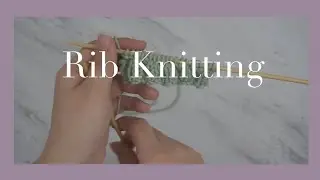 Rib Knitting/2 x 2 Rib - Learn to Knit with a Witch