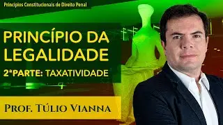 Princípio da Taxatividade Penal - Curso de Direito Penal - Prof. Túlio Vianna (Direito Penal - UFMG)