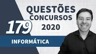 Quest&otilde;es de Inform&aacute;tica para Concursos 2020 | Aula 179