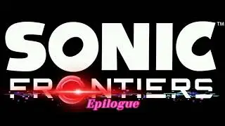 Sonic Frontiers Epilogue OST [I'm Here... To Get No Satisfied!] Revisited Ver.