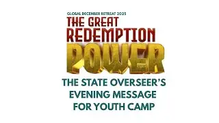 GLOBAL DECEMBER REREAT || YOUTH CAMP EVENING MESSAGE BY THE STATE OVERSEER || DAY 2 || 25/12/2025