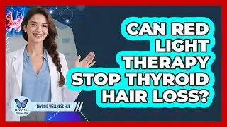 Can Red Light Therapy Stop Thyroid Hair Loss? - Thyroid Wellness Hub