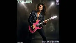 Tyler - Your like a dynamite