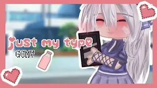 🌸 ♡ • Just My Type • ♡ GCMV ♡ • (Flash Warning) • ♡ 🌸