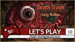 Death Trash - Let's Play - 013 - Early Access - Commentaries