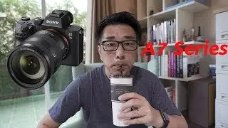LifeVlog#36 เลือกกล้อง Sony A7series ตัวไหนดีที่เหมาะกับเรา