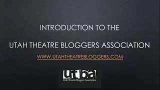 What is Utah Theatre Bloggers Association? (An introduction to UTBA)