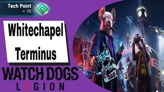 Watch Dogs: Legion Tech Points Whitechapel Terminus