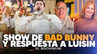 TANIA B&aacute;ez le entra a Luisin Jim&eacute;nez - SHOW de Bad Bunny - El Bochinche