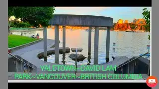YALETOWN~David Lam Park~Vancouver, British Columbia