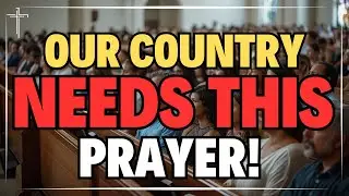 Prayer for Our Country | Let's Lift Our Nation in Hope 🙏