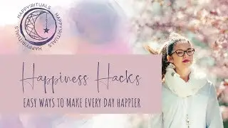 Happiness Hacks | Part 1