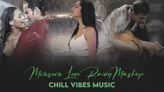 Monsoon Mashup - Chill Vibes Music  | Romantic Love Songs | Monsoon Jukebox 2025
