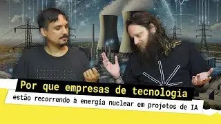 Por que empresas de tecnologia estão recorrendo à energia nuclear em projetos de IA?