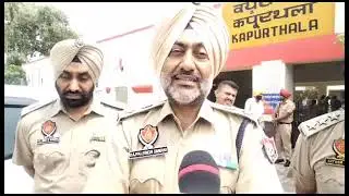 SSP kapurthala Rajpal Singh Sandhu byte