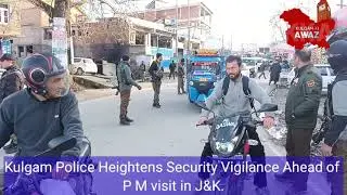 Kulgam Police Heightens Security Vigilance Ahead of P M visit in J&K.