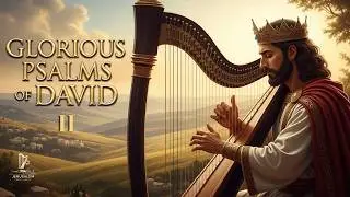 GLORIOUS PSALMS OF DAVID II &mdash; WORSHIP MUSIC FROM THE HEART OF SCRIPTURE