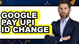 How to Google Pay Upi Id Change - Easy Guide
