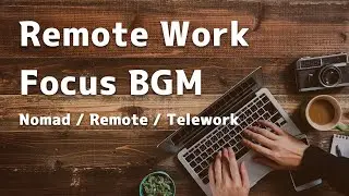 Stylish Work BGM｜Nomad Life / Remote Work / Telework Music for Focus