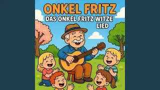 Das Onkel Fritz Witze Lied