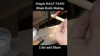 Simple HALF TANG Blade Knife Making