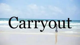 How To Pronounce Carryout🌈🌈🌈🌈🌈🌈Pronunciation Of Carryout