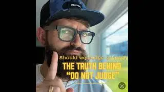 THE TRUTH behind &ldquo;Do not Judge&rdquo;. Should we judge others?