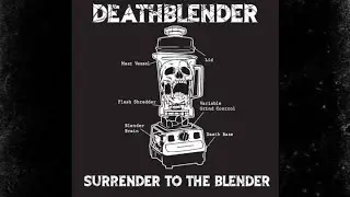 Deathblender - Surrender to the Blender [EP] 2024