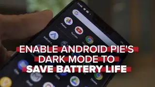 Enable Android Pie's dark mode to save battery life