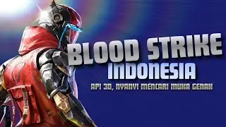 BLOOD STRIKE-Api 3D, Mencari Muka Genah, Beatbox Pak Jokowi