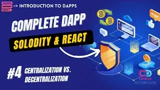 Centralization vs  Decentralization - Complete DApp Course - Solidity & React