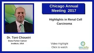 Highlights in Renal Cell Carcinoma - Dr. Toni Choueiri