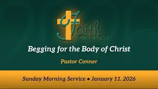 Begging For the Body of Christ &bull; Pastor Conner &bull; 1-11-26