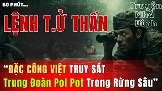 LỆNH TỬ THẦN 1979: ĐẶC CÔNG VIỆT TRUY SÁT Trung Đoàn Pol Pot Trong Rừng Sâu | Ký Ức Chiến Trường K