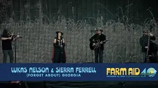 Lukas Nelson & Sierra Ferrell &ndash; (Forget About) Georgia (Live at Farm Aid 40)