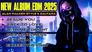 New EDM Album 2025 | Alan Walker Style Mix | ZALFARA