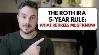The Roth IRA 5 Year Rule: What Retirees Must Know