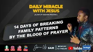 DAY 14} 14 DAYS OF BREAKING FAMILY PATTERNS BY THE  BLOOD OF PRAYER || Rev. ISRAEL AGBOOLA