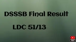 DSSSB Final result LDC 51/13