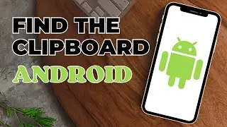 How To Find The Clipboard On Android | Clipboard On Android