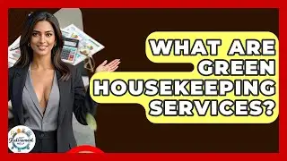 What Are Green Housekeeping Services? - Get Retirement Help