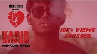 Kabir  Singh - Unofficial Teaser | Semblance Jay, Illumi Girl | DSTUDIOS